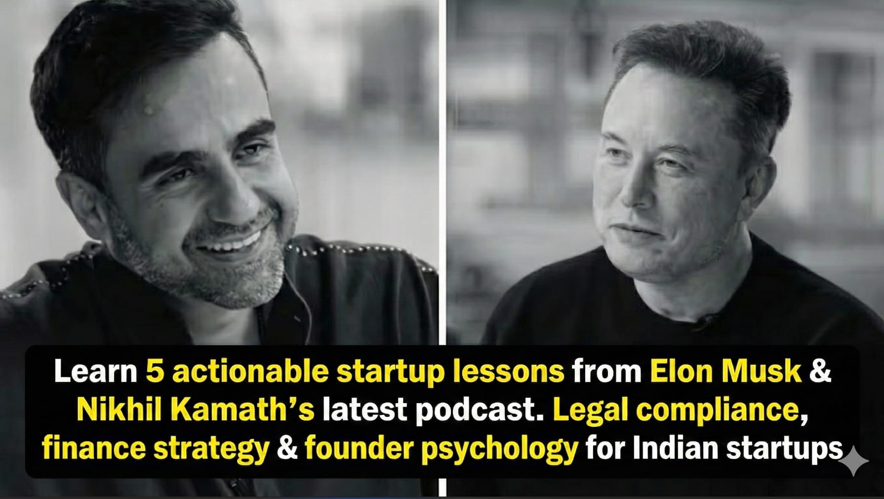 Split screen image of Nikhil Kamath and Elon Musk from their latest podcast. Text overlay highlights 5 actionable startup lessons for Indian founders, covering legal compliance, finance strategy, and founder psychology.