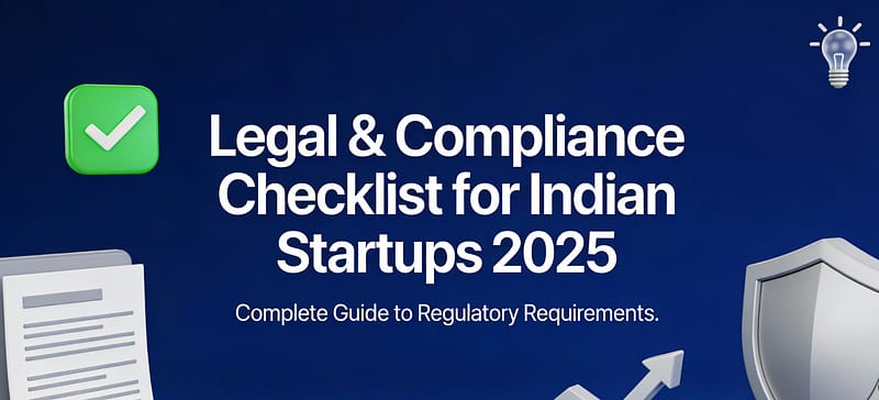 Legal & Compliance Checklist for Indian Startups 2025